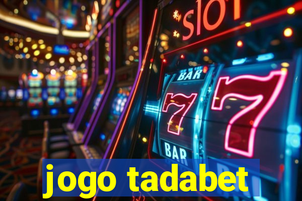 jogo tadabet